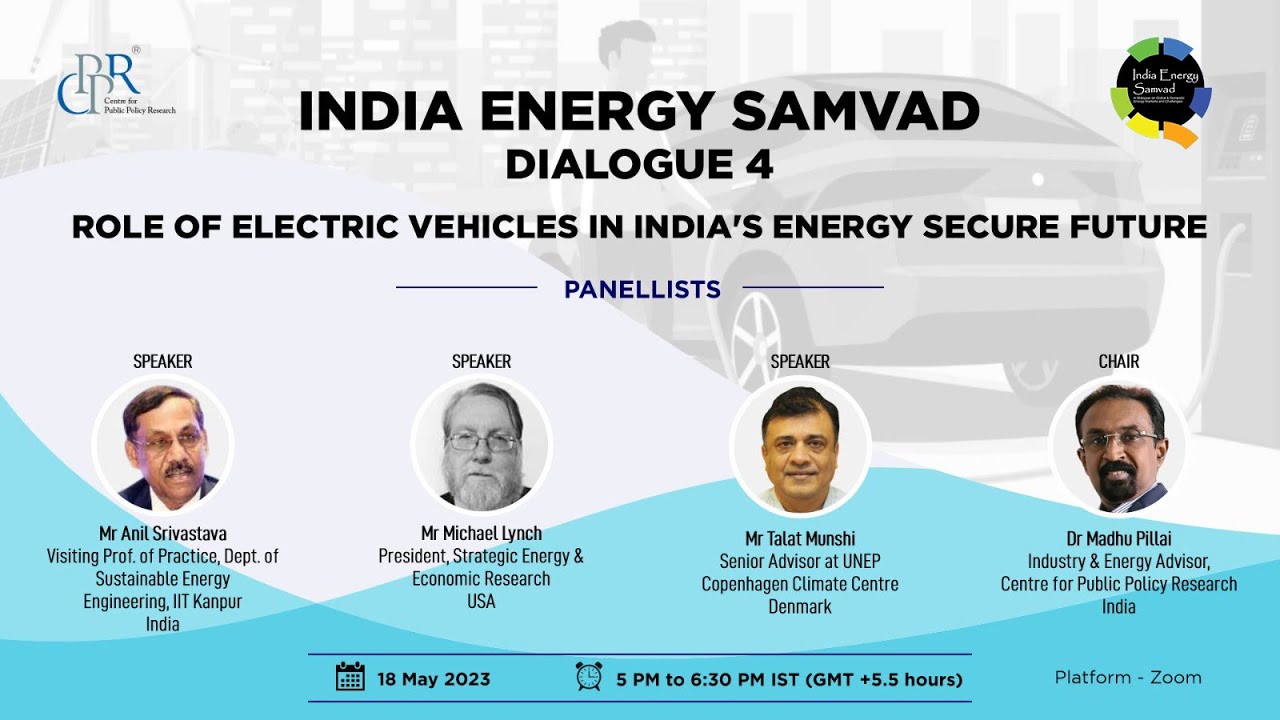 Dialogue No 4 : Role of Electric Vehicles in India’s Energy Secure Future