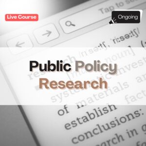Live online course on Public Policy Research – Ongoing public policy program by CPPR on governance, policy design, monitoring and evaluation, and effective policy communication.